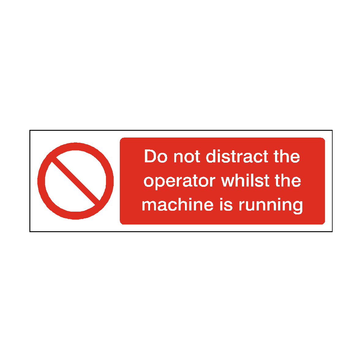 Do Not Distract Operator Whilst Machine Running safety label