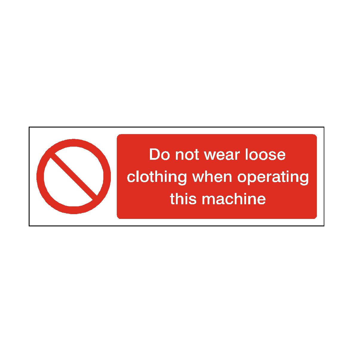 Do Not Wear Loose Clothing When Operating Machine safety label