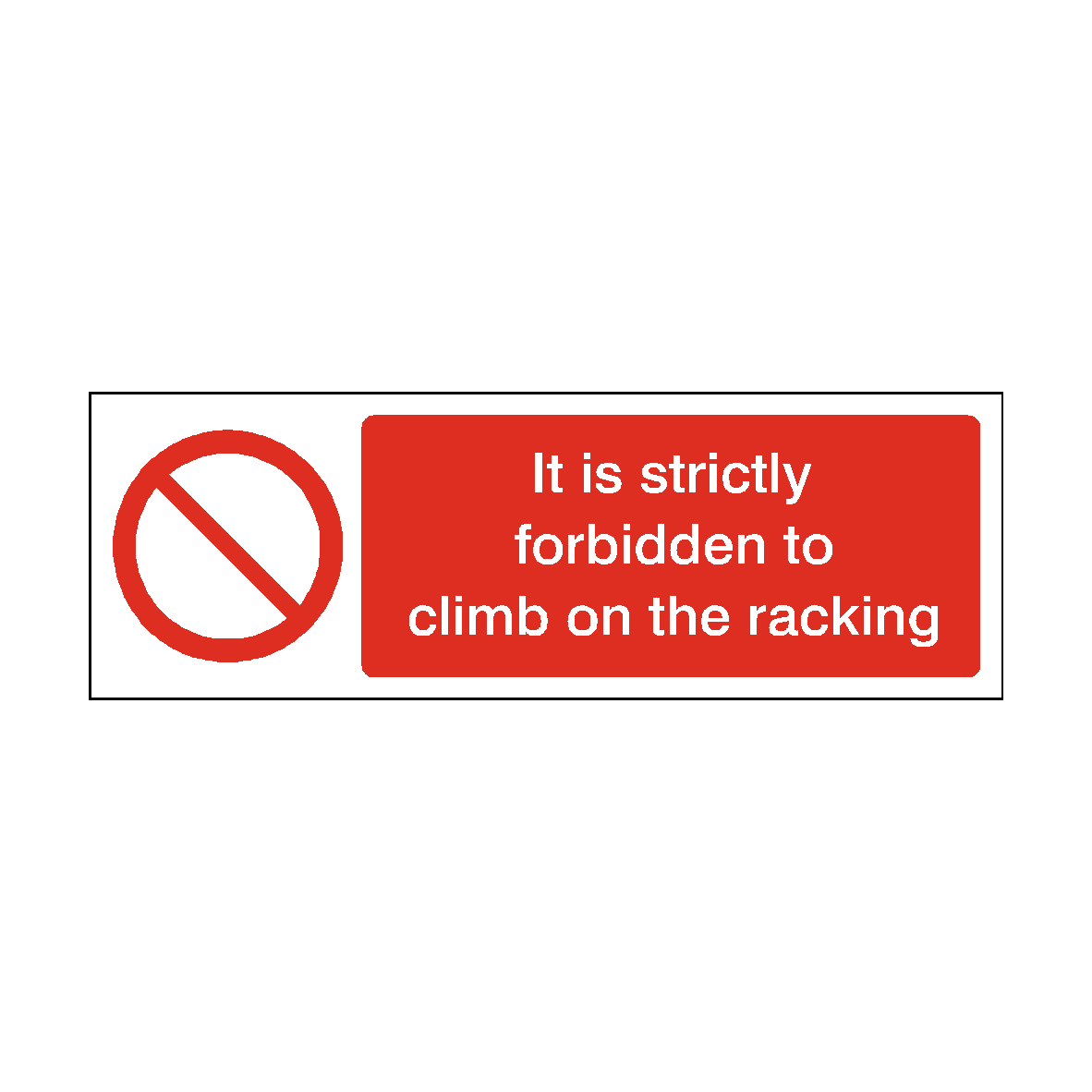 It is Strictly Forbidden to Climb on Racking safety label