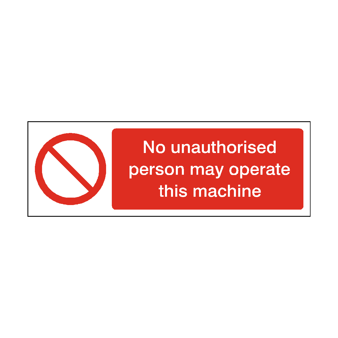 No Unauthorised Person May Operate This Machine safety label